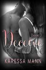 Deceive 3 (Book 3 in the Deceive series) - Karessa Mann