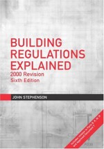 Building Regulations Explained - John Stephenson