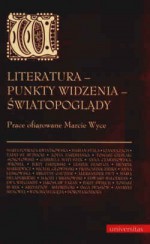 Literatura-punkty widzenia-światopoglądy - Dorota Kozicka