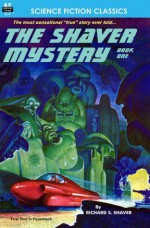 The Shaver Mystery, Book One (Armchair Science Fiction Classics) - Richard Shaver