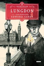 Lungdon: Book Three (The Iremonger Trilogy) - Edward Carey