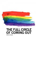 The Full Circle of Coming Out - Kathy Bailey