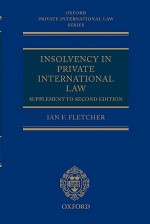 Insolvency in Private International Law: Supplement to Second Edition - Ian Fletcher