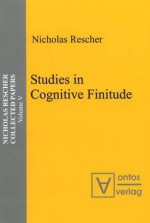 Studies in Cognitive Finitude - Nicholas Rescher