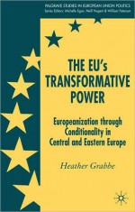 The Eu's Transformative Power - Heather Grabbe