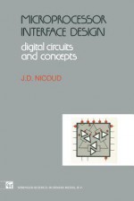 Microprocessor Interface Design: Digital Circuits And Concepts - Jean-Daniel Nicoud