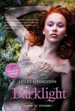 Darklight. Lampi di tenebre - Lesley Livingston, Lucia Olivieri