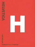 Helvetica: Homage to a Typeface - Lars Müller