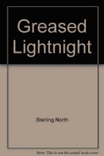 Greased Lightnight - Sterling North