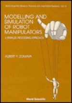 Modelling And Simulation Of Robot Manipulators: A Parallel Processing Approach - Albert Y. Zomaya