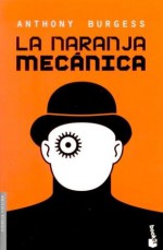 La naranja mecánica - Anthony Burgess, Aníbal Leal