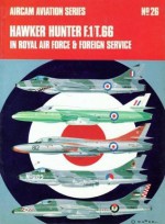 Hawker Hunter F.1/T.66: In Royal Air Force & Foreign Service - Francis K. Mason