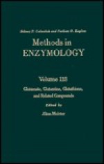 Methods in Enzymology, Volume 113: Glutamente, Glutamine, Glutathione and Related Compounds - Sidney P. Colowick, Alton Meister, Nathan O. Kaplan