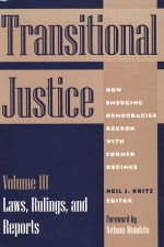 Transitional Justice: How Emerging Democracies Reckon with Former Regimes, Volume III: Laws, Rulings, and Reports - Neil J. Kritz, Nelson Mandela