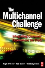 The Multichannel Challenge - Hugh Wilson, Rod Street, Lindsay Bruce