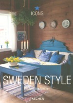 Sweden Style: Exteriors, Interiors, Details - Christiane Reiter, Christiane Reiter, Rene Stoeltie, Taschen