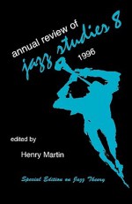 Annual Review of Jazz Studies 8: 1996: Special Edition on Jazz Theory - Henry Martin