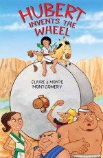 Hubert Invents the Wheel - Claire Montgomery, Monte Montgomery, Jeff Shelly