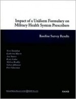 Impact of a Uniform Formulary on Military Health System Prescribers: Baseline Survey Results - Terri Tanielian, Katherine Harris, Ana Suárez, Renée Labor, Melissa Bradley, Sidney Atkinson, Peter Glassman