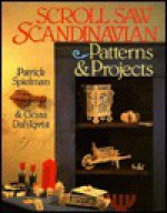 Scroll Saw Scandinavian Patterns & Projects - Patrick Spielman, Gosta Dahlqvist