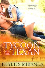 The Tycoon and the Texan - Phyliss Miranda