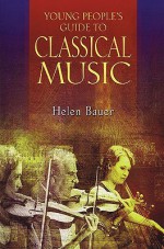 Young People's Guide to Classical Music - Helen Bauer