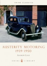 Austerity Motoring 1939 - 1950 - Andrew Lane