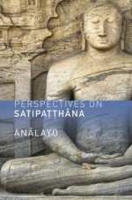 Perspectives on Satipatthana - Anālayo