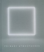 Primary Atmospheres: Works from California 1960-1970 - David Hickey