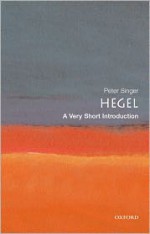 Hegel: A Very Short Introduction - Peter Singer