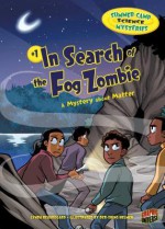 In Search of the Fog Zombie: A Mystery about Matter - Lynda Beauregard, Der-shing Helmer