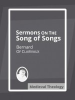 Sermons on the Song of Songs - Bernard of Clairvaux