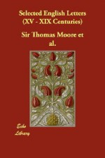 Selected English Letters (XV - XIX Centuries) - Thomas Moore