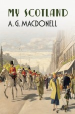 My Scotland - A.G. Macdonell