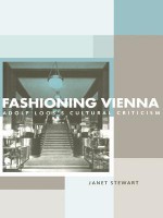 Fashioning Vienna: Adolf Loos's Cultural Criticism - Janet Stewart