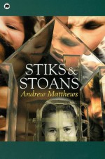 Stiks And Stoans - Andrew Matthews