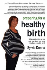 Preparing for a Healthy Birth (American Edition) - Sylvie Donna, Michel Odent, Betty-Anne Daviss