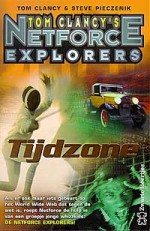 Tijdzone (Tom Clancy's Netforce Explorers, #12) - Tom Clancy, Yolanda Ligterink, Steve Pieczenik, Bill McCay