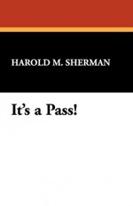 It's a Pass! - Harold M. Sherman