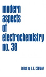 Modern Aspects of Electrochemistry, Number 38 - Brian E. Conway