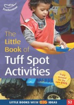 The Little Book of Tuff Spot Activities: Little Books with Big Ideas (52) - Ruth Ludlow, Martha Hardy