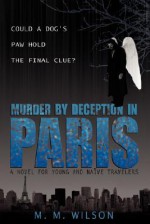 Murder by Deception in Paris: Could a Dog's Paw Hold the Final Clue? - M. Wilson