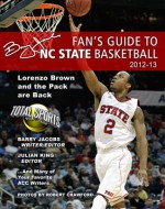 Fan's Guide to NC State Basketball 2012-2013 - Barry Jacobs, Julian King, Jim Sumner, Carl Heimel, Al Featherston