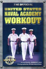 The Official United States Naval Academy Workout (Official Five Star Fitness Guides) - Andrew Flach, Peter Field Peck