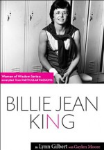 Particular Passions: Billie Jean King (Women of Wisdom) - Gaylen Moore, Lynn Gilbert