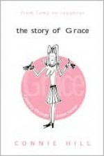 From Lump to Laughter The Story of Grace - Connie Hill, Dalene Bickel, Patty Mills Brady