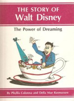 The Power of Dreaming: The Story of Walt Disney - Phyllis Colonna, Della Mae Rasmussen, Stephen P. Krause