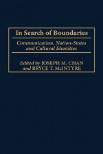 In Search of Boundaries: Communication, Nation-States, and Cultural Identities - Joseph M. Chan