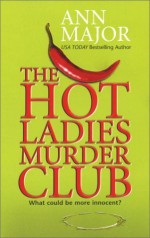 The Hot Ladies Murder Club - Ann Major