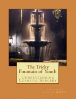 The Tricky Fountain of Youth: Understanding Cosmetic Surgery - Christopher Saunders